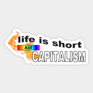 Life Is Short... Kill Capitalism - Anti Capitalist Sticker